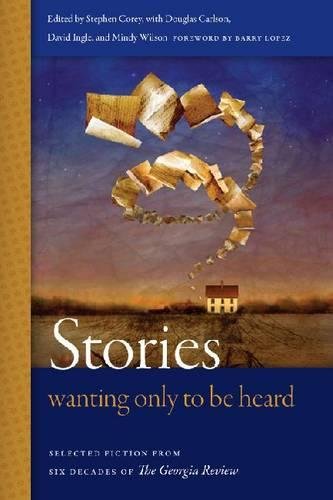 Stories Wanting Only to Be Heard: Selected Fiction from Six Decades of The Georgia Review