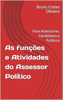 Livro As funções e Atividades do Assessor Político: Para Assessores, Candidatos e Políticos