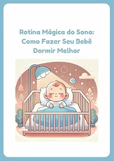 Livro Rotina Mágica do Sono: Como Fazer Seu Bebê Dormir Melhor