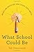 What School Could Be: Insights and Inspiration from Teachers across America - Book by Ted Dintersmith