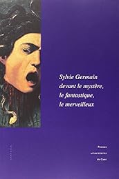 Sylvie Germain devant le mystère, le fantastique, le merveilleux