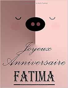 Amazon Com Joyeux Anniversaire Fatima Cahier De Dessins Carnet De Croquis Personnalise Format Extra Large 550 Pages A Remplir De Croquis Unique D Anniversaire Pour Filles French Edition