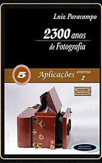 Livro 2300 Anos de Fotografia - Volume 5 - Aplicações Estero 2: Aplicações Estero 2 (2300 Anos de Fotografia - Luiz Paracampo)