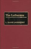 The Lutherans (Denominations in America (Hardcover) Book 9) by 