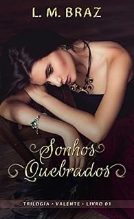 Livro Sonhos Quebrados (Trilogia Valente Livro 1)