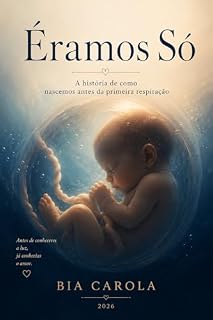 Livro Éramos Só: A história de como nascemos antes da primeira respiração