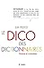 Le dico des dictionnaires : Histoire et anecdotes by 