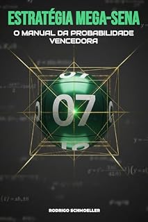 Livro Estratégia Mega-Sena: O Manual da Probabilidade Vencedora: Aumente suas Chances de Ganhar para Apostadores Estratégicos com Métodos de Análise Combinatória e Padrões Estatísticos