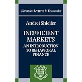 Inefficient Markets: An Introduction to Behavioral Finance (Clarendon Lectures in Economics)