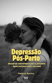Livro Depressão Pós-Parto: Manual de sobrevivência para o puerpério. Apoio real para você e seu bebê.