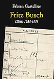 Fritz Busch : L'exil : 1933-1951 by 