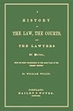 A History of the Law, the Courts, and the Lawyers of Maine : From Its First Colonization to the Early Part of the Present Century, Willis, William, 1584776285