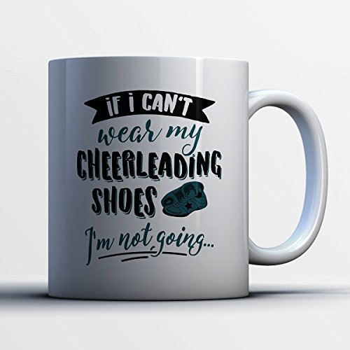 Cheerleading Shoes Coffee Mug - If I Can't Wear My Cheerleading Shoes - Funny 11 oz White Ceramic Tea Cup - Cute Cheer Dancer Gifts with Cheerleading Shoes Sayings - Thumbnail 2