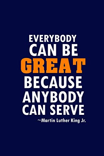 Everybody Can Be Great Because Everybody Can Be Great Because Anybody Can Serve Dr Martin Luther King Jr:  Motivational, Educational, Inspirational Quote, Journal Notebook (6 X 9  Inches, 120 Pages) : Notebook, Fanoy: Amazon.it: Libri