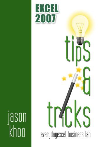 Excel 2007 Tips and Tricks by Jason Khoo