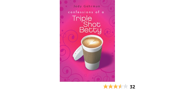 Amazon Com Confessions Of A Triple Shot Betty 9780142412688 Gehrman Jody Books