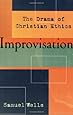 Improvisation: The Drama of Christian Ethics