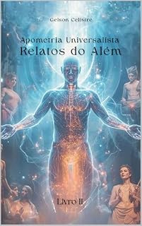 Livro Apometria Universalista - Relatos do Além : Livro II