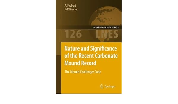 Nature And Significance Of The Recent Carbonate Mound Record - 