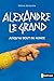 Alexandre le Grand: jusqu'au bout de monde (French Edition) by 