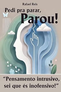 Livro Pedi Pra Parar, Parou: Pensamento Intrusivo, Sei Que És Inofensivo! (Conversas com o ChatGPT)