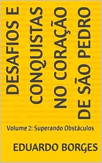 Livro Desafios e Conquistas no Coração de São Pedro: Volume 2: Superando Obstáculos