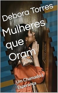 Livro Mulheres que Oram: Um Chamado à Esperança