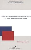 La motivation des décisions de justice: La vertu pédagogique de la justice (Bibliothèques de droit) (French Edition) by 