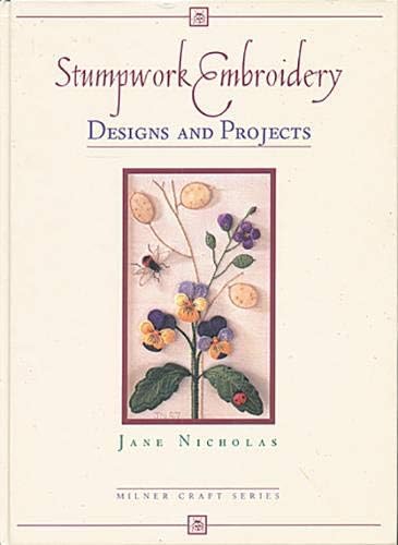 Stumpwork Embroidery Designs and Projects (Milner Craft)