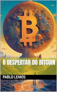 Livro O Despertar do Bitcoin (Criptoativos o Futuro Livro 1)