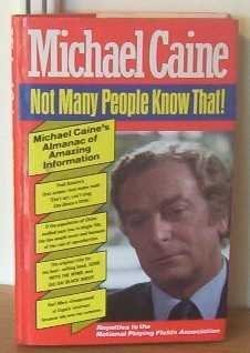 Not many people know that!: Michael Caine's almanac of amazing information