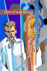 Edward the Alien : History was wrong