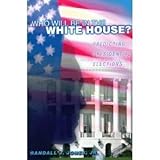 Who Will Be in the White House? : Predicting Presidential Elections, Jones, Randall J., 0321087291