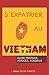 S'expatrier au Vietnam: Guide pratique, Astuces, Conseils (French Edition) by Anaïs SILVA RAMOS