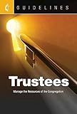 Guidelines Trustees: Manage the Resources of the Congregation by 