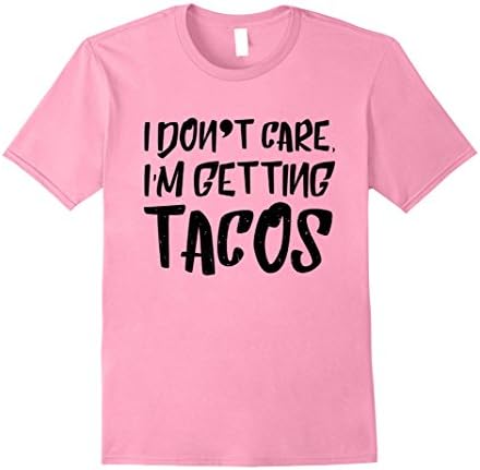 Mens I don't care i'm getting tacos T-shirt Taco Food Funny Tee Large Pink