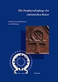 Die Porphyrsarkophage der Oströmischen Kaiser : Versuch Einer Bestandserfassung, Zeitbestimmung und Zuordnung, Asutay-Effenberger, Neslihan and Effenberger, Arne, 3895003530