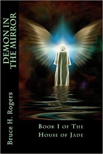 Demon In The Mirror Book I Of The House Of Jade Volume 1 Rogers Bruce H Amazon Com Books