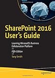 SharePoint 2016 User's Guide: Learning Microsoft's Business Collaboration Platform