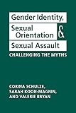 Gender Identity, Sexual Orientation, and Sexual Assault: Challenging the Myths by