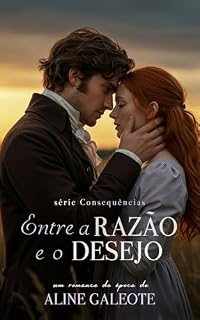 Livro Entre a Razão e o Desejo (Consequências Livro 3)