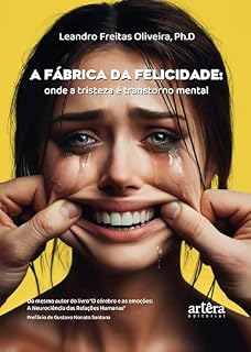Livro A Fábrica da Felicidade: Onde a Tristeza é Transtorno Mental