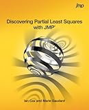 Discovering Partial Least Squares with JMP by Ian Cox, Marie Gaudard