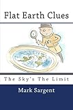 Flat Earth Clues: The Sky's The Limit