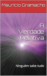 Livro A Verdade Relativa: Ninguém sabe tudo