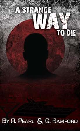 A Strange Way To Die Hiroshi Suzuki Thriller Book 1 Ebook R Pearl G Bamford Amazon Com Au