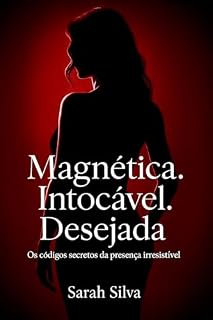 Livro Magnética, Intocável, Desejada: Os códigos da presença irresistível