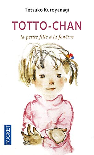 Totto-Chan - La petite fille à la fenêtre (Docs/récits/essais) (French Edition) by Tetsuko Kuroyanagi