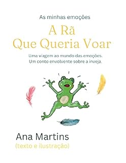 Livro As Minhas Emoções: A Rã Que Queria Voar: Uma viagem ao mundo das emoções. Um conto envolvente sobre a inveja. (Histórias sobre sentimentos para crianças)