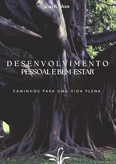 Livro Desenvolvimento Pessoal e Bem-Estar: Caminhos Para Uma Vida Plena